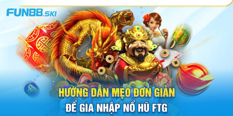 Mẹo chơi nổ hũ nhận tiền thưởng khủng cho tân thủ